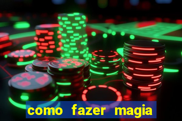 como fazer magia de fogo na vida real